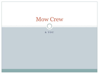 & You Mow Crew 