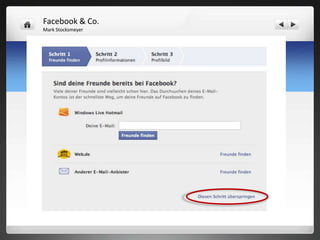 Facebook & Co.
   Mark Stocksmeyer



Social – Media – Plattformen -> Facebook
Anmeldung
 