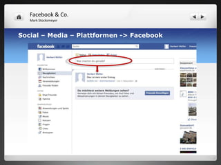 Facebook & Co.
   Mark Stocksmeyer



Social – Media – Plattformen -> Facebook
 