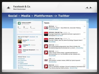 Facebook & Co.
   Mark Stocksmeyer



Social – Media – Plattformen -> Twitter
 