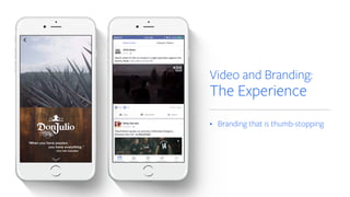 Video and Branding:
The Experience
• Branding that is thumb-stopping
 