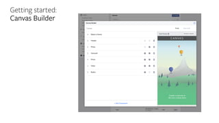 Getting started:
Canvas Builder
 