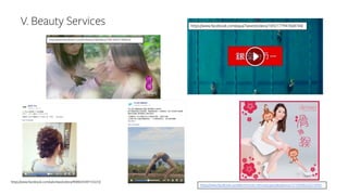 V. Beauty Services https://www.facebook.com/aqua7seven/videos/1692177947668744/
https://www.facebook.com/dermes.hair.removal.specialist/posts/10150596520274950
https://www.facebook.com/slimbeauty.hk/videos/1285183231496625/
https://www.facebook.com/salontaxi/videos/908820349153223/
 