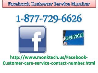 http://www.monktech.us/Facebook-
Customer-care-service-contact-number.html
 