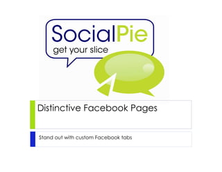Distinctive Facebook Pages


Stand out with custom Facebook tabs
 