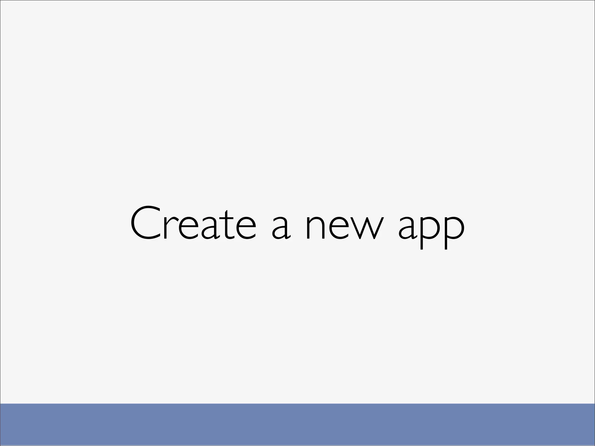 Create a new app
 