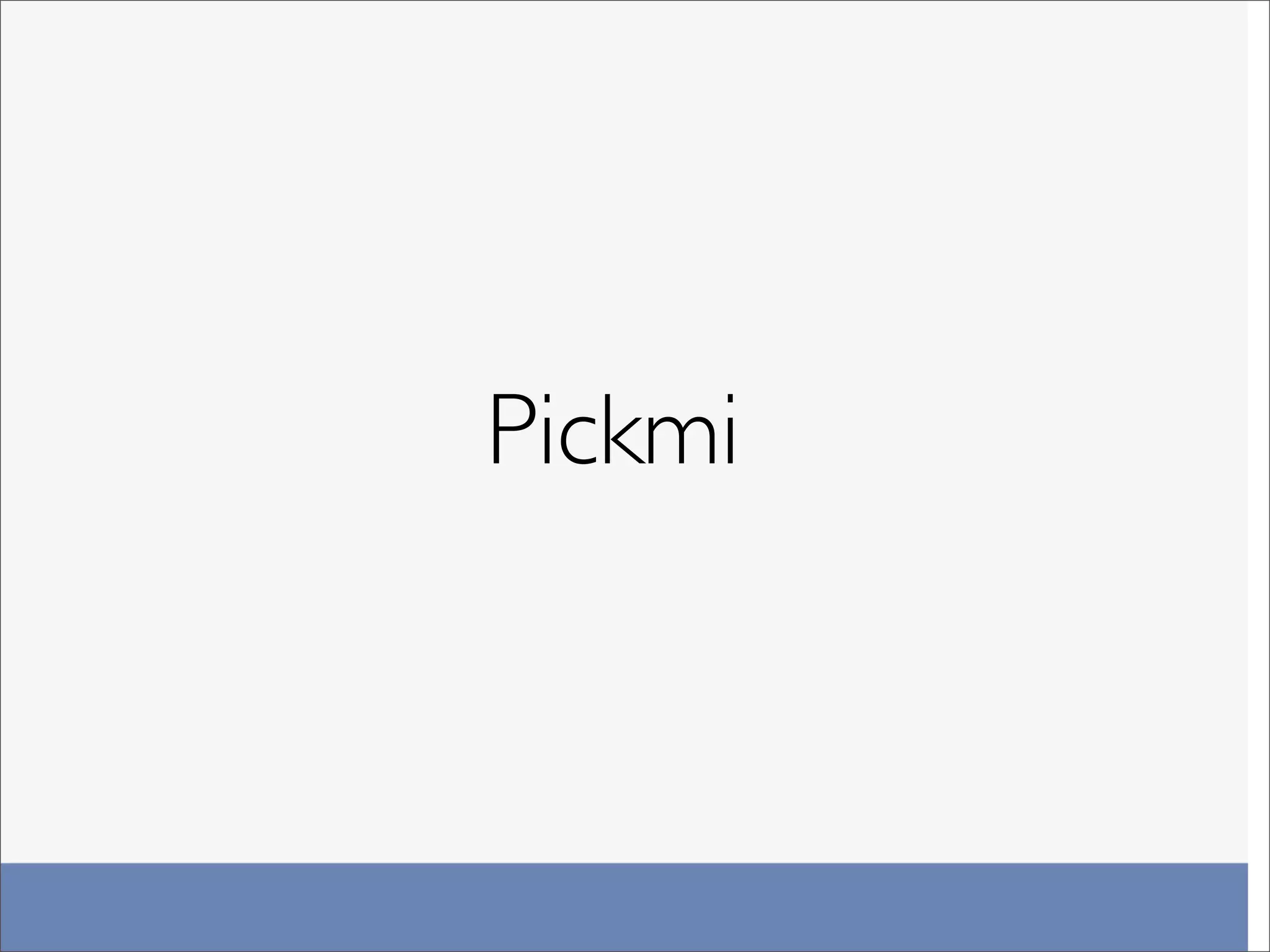 Pickmi
 