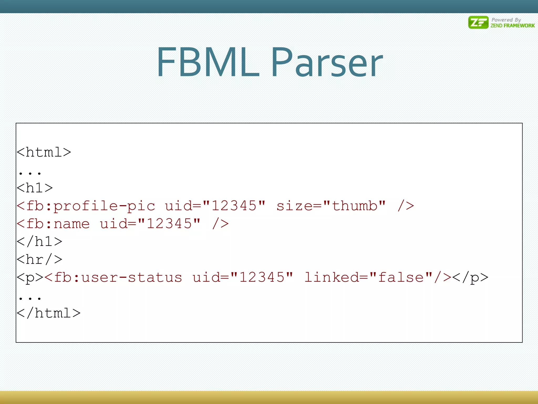FBML Parser <html> ... <h1> <fb:profile-pic uid=&quot;12345&quot; size=&quot;thumb&quot; /> <fb:name uid=&quot;12345&quot; /> </h1> <hr/> <p> <fb:user-status uid=&quot;12345&quot; linked=&quot;false&quot;/> </p> ... </html> 