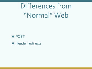 Differences from “Normal” Web POST Header redirects 