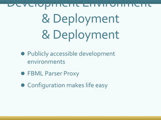 Development Environment  & Deployment & Deployment Publicly accessible development environments FBML Parser Proxy Configuration makes life easy 
