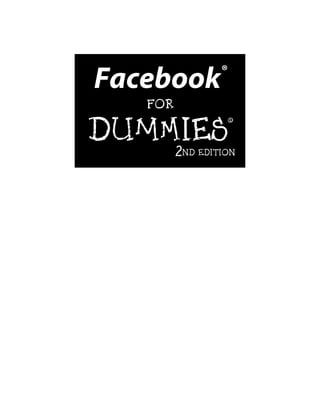 ®
Facebook
   FOR


DUMmIES
                       ‰




         2ND   EDITION
 