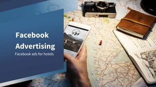 Facebook
Advertising
Facebook ads for hotels
 