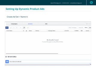 www.CPCStrategy.com | 619.501.6138 | contact@cpcstrategy.com
Setting Up Dynamic Product Ads
Create Ad Set > Name it:
 