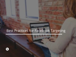 Best Practices for Facebook Targeting
 