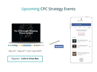 Upcoming CPC Strategy Events
May 23rd - May 25th 11am-12pm (PST)
Register: Link in Chat Box
 