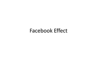 Facebook Effect
 