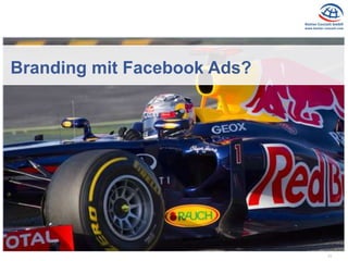 11
Branding mit Facebook Ads?
 