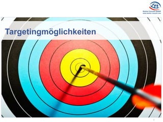 2
Targetingmöglichkeiten
 