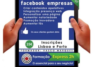 Mais informações
http://bit.ly/facebook_empresas_express




www.portaldosucesso.pt




                    Inscreva-se agora http://bit.ly/facebook_empresas_express
 