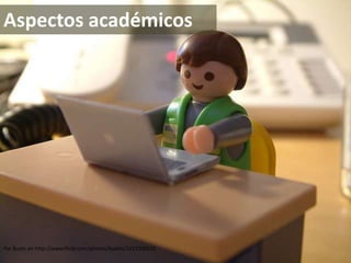 Aspectos académicos




Por Buets en http://www.flickr.com/photos/buetts/1615300533
 