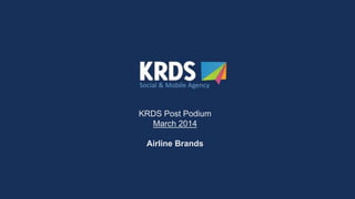 Post Podium
Airline Brands
March 2014, Singapore
 