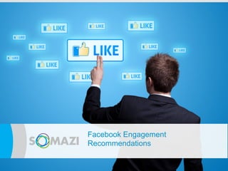 Facebook Engagement
      e
Recommendations
 