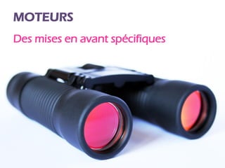 MOTEURS
Des mises en avant spécifiques
 