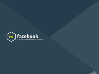 페이스북 개발자 컨퍼런스 요약
4. 30. 2014 FACEBOOK DEVELOPERS CONFERENCE
INNOBIRDS MEDIA
 