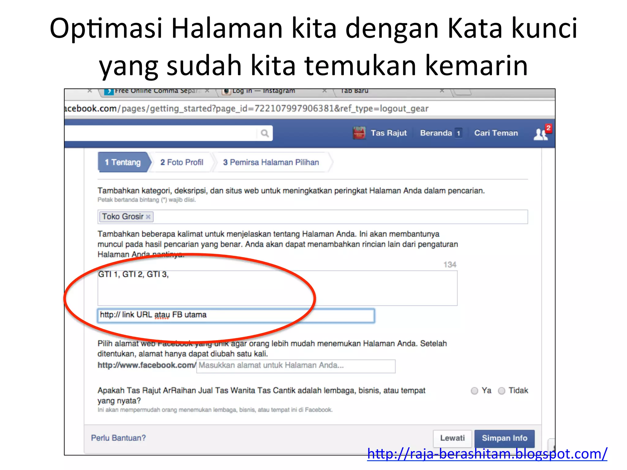 OpNmasi	
  Halaman	
  kita	
  dengan	
  Kata	
  kunci	
  
yang	
  sudah	
  kita	
  temukan	
  kemarin	
  
hAp://raja-­‐berashitam.blogspot.com/	
  	
  
 