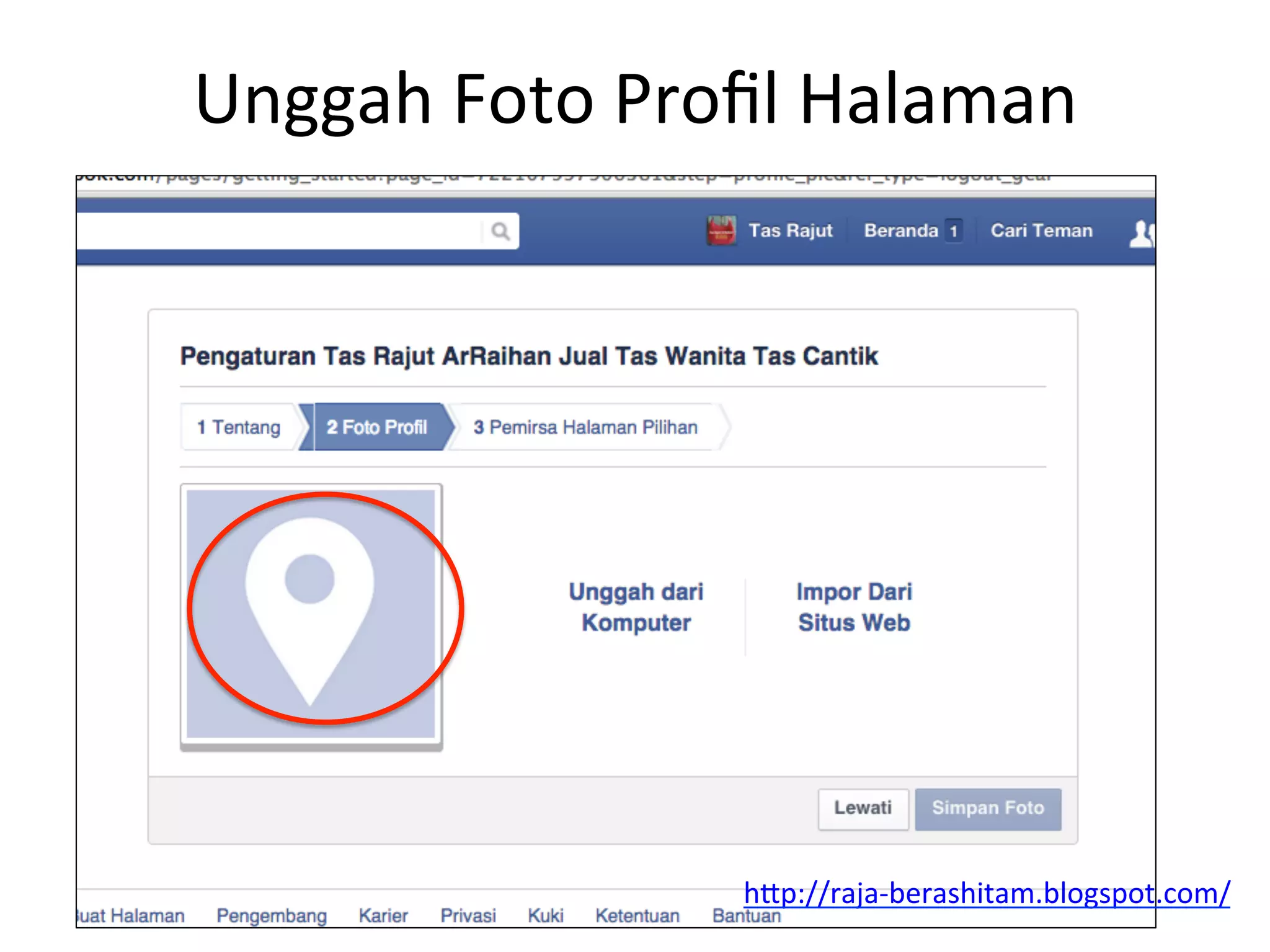 Unggah	
  Foto	
  Proﬁl	
  Halaman	
  
hAp://raja-­‐berashitam.blogspot.com/	
  	
  
 