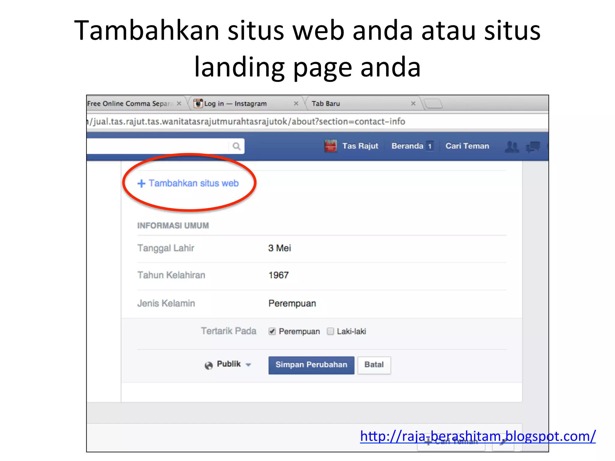 Tambahkan	
  situs	
  web	
  anda	
  atau	
  situs	
  
landing	
  page	
  anda	
  
hAp://raja-­‐berashitam.blogspot.com/	
  	
  
 