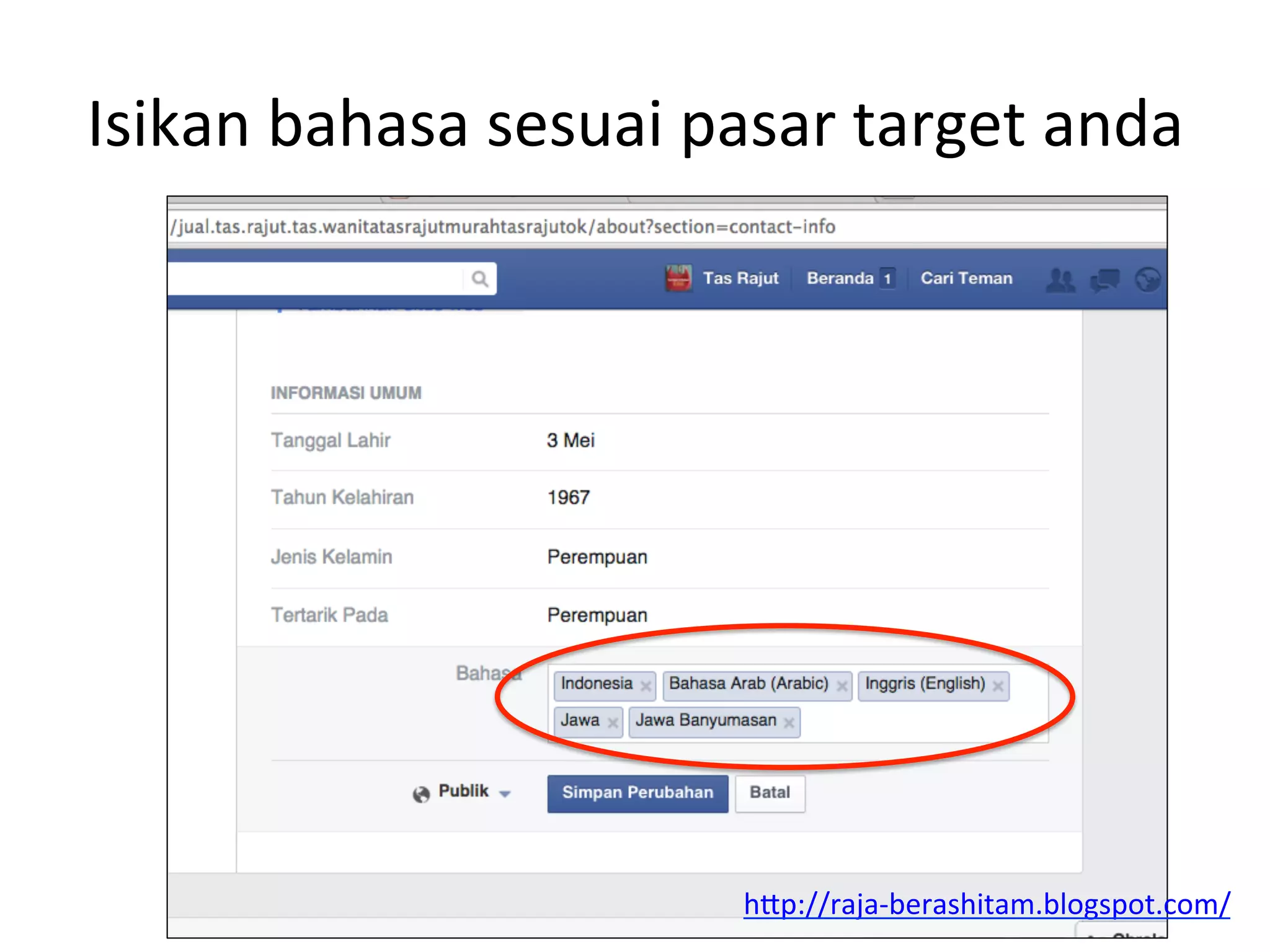 Isikan	
  bahasa	
  sesuai	
  pasar	
  target	
  anda	
  
hAp://raja-­‐berashitam.blogspot.com/	
  	
  
 