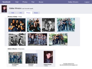 facebook Wall Photos Flair Boxes Dallas Winston Logout Wall Info Photos Boxes Photos of Dally   7 Photos Dally’s Albums   2 Photo Alums  The Greasers 21 photos Nonsense 24 photos Profile Pictures  7 photos Dallas Winston  I can’t live with myself… Template obtained from http://techtoolsforschools.blogspot.com 