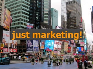 just marketing!
 