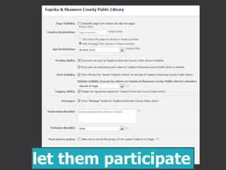 let them participate
 