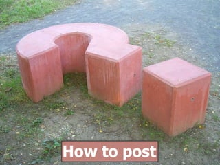 How to post
 