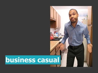 flickr.com/photos/88913244@N00/1437012378/
business casual
 