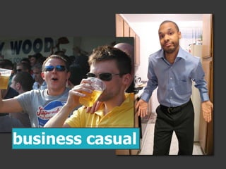 flickr.com/photos/98819513@N00/5658859137/
business casual
 