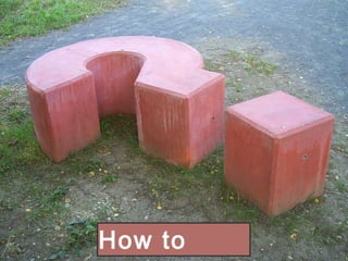 How to
 