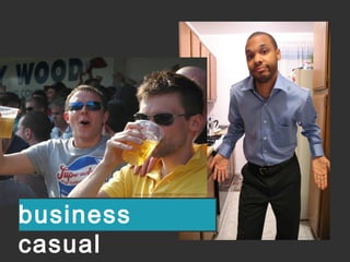 flickr.com/photos/98819513@N00/5658859137/
business
casual
 