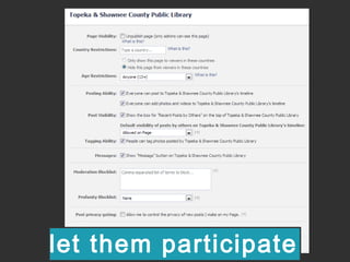 let them participate
 