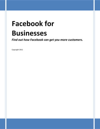 Facebook for
Businesses
Find out how Facebook can get you more customers.

Copyright 2011
 