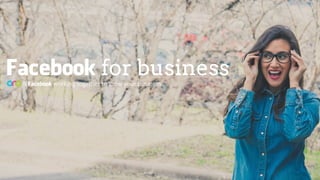 Facebook for business& Facebook working together to grow your business
 