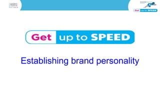 Establishing brand personality
 