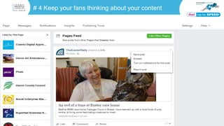 # 4 Keep your fans thinking about your content
 