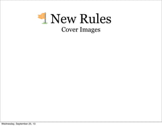 New Rules
Cover Images
Wednesday, September 25, 13
 