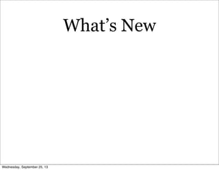 What’s New
Wednesday, September 25, 13
 