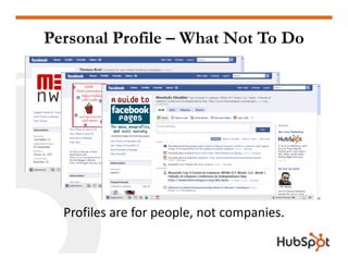 Personal Profile – What Not To Do




  Profiles are for people, not companies.
 
