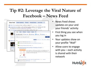 Tip #2: Leverage the Viral Nature of
  p           g
      Facebook – News Feed
                     • News Feed shows
   ...