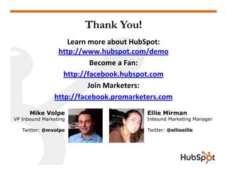 Thank You!
                   Learn more about HubSpot: 
                http://www.hubspot.com/demo
                   p ...